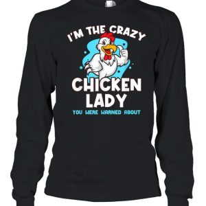 Im The Crazy Chicken You Were Warned About Poultry Lady Shirt