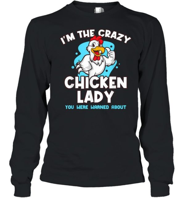 Im The Crazy Chicken You Were Warned About Poultry Lady Shirt