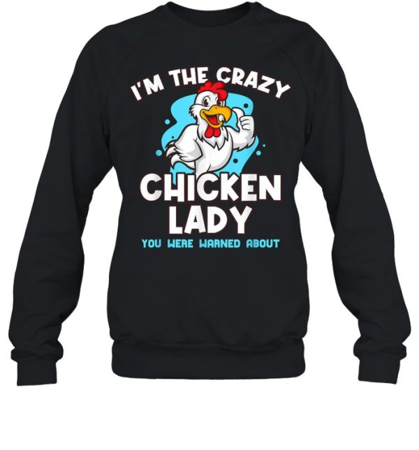 Im The Crazy Chicken You Were Warned About Poultry Lady Shirt