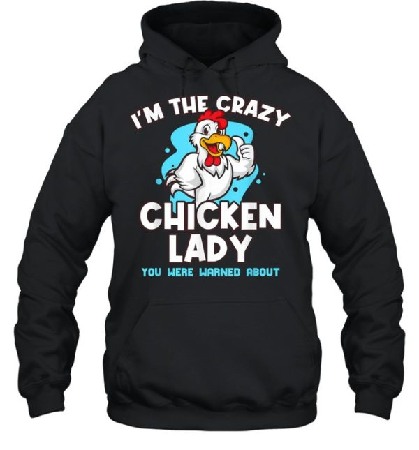 Im The Crazy Chicken You Were Warned About Poultry Lady Shirt