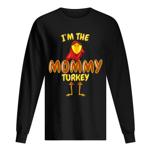 Im The Mommy Turkey Thanksgiving shirt 1