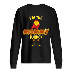 I’m The Mommy Turkey Thanksgiving shirt