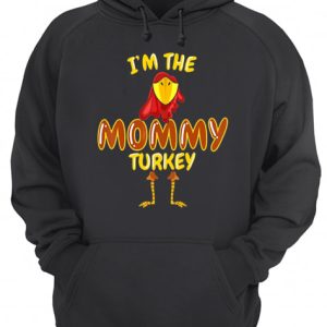 Im The Mommy Turkey Thanksgiving shirt 3