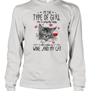 Im The Type Of Girl Who Is Perfectly Happy With A Glass Of Wine And My Cat shirt 1