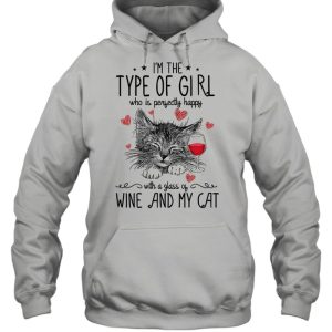 Im The Type Of Girl Who Is Perfectly Happy With A Glass Of Wine And My Cat shirt 3