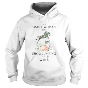 Im a simple woman i love show jumping and wine flowers shirt 1