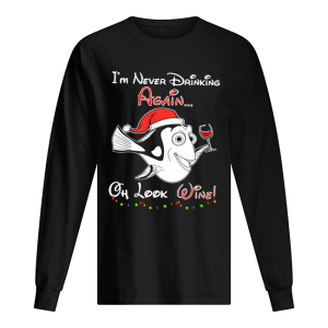 Im never drinking again oh look wine christmas shirt 1