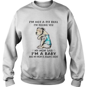 Im not a pit bull Im telling you my mom said Im a baby and my mom is always right dog footprint 2