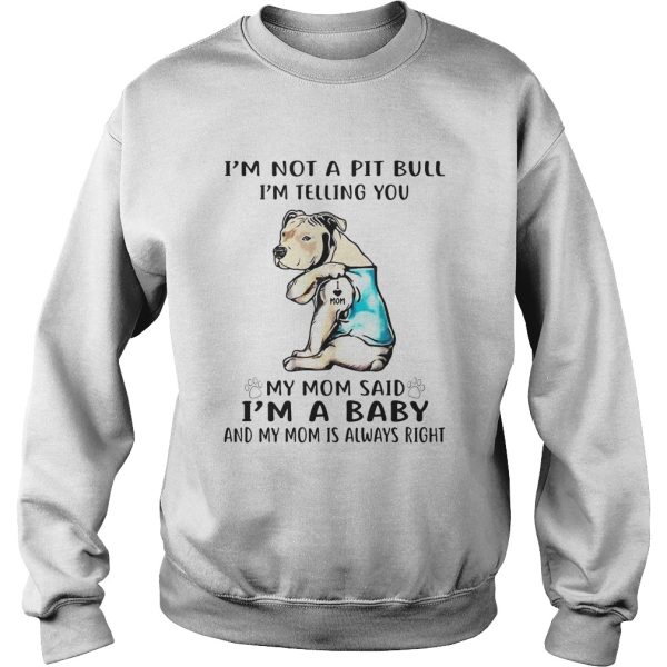 Im not a pit bull Im telling you my mom said Im a baby and my mom is always right dog footprint