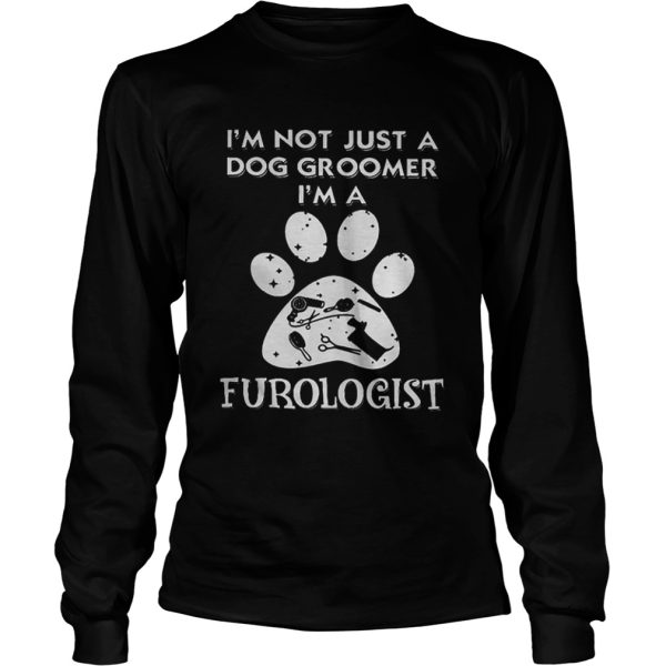 Im not just a dog groomer im a furologist paw shirt