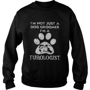 Im not just a dog groomer im a furologist paw shirt 3