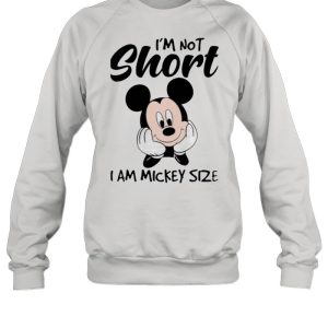 Im not short i am mickey size shirt