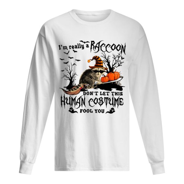 I’m really a Raccoon don’t let this human costume fool you Halloween shirt