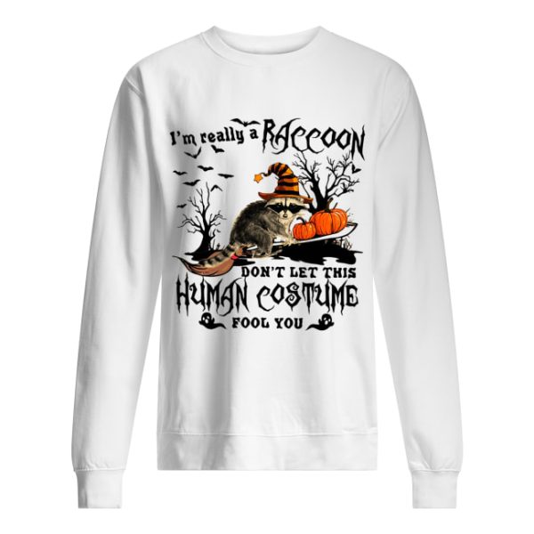 I’m really a Raccoon don’t let this human costume fool you Halloween shirt