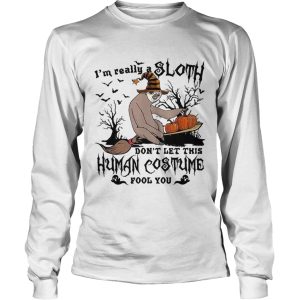 Im really a Sloth dont let this Human costume fool you shirt 2