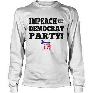 Impeach the democrat party impeach shirt 2