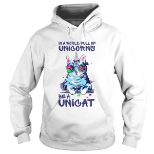 In A World Full Of Unicorns Be A Unicat shirt 1