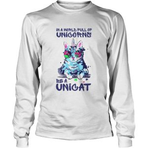 In A World Full Of Unicorns Be A Unicat shirt