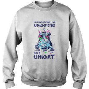 In A World Full Of Unicorns Be A Unicat shirt 3