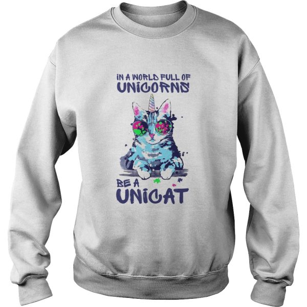 In A World Full Of Unicorns Be A Unicat shirt