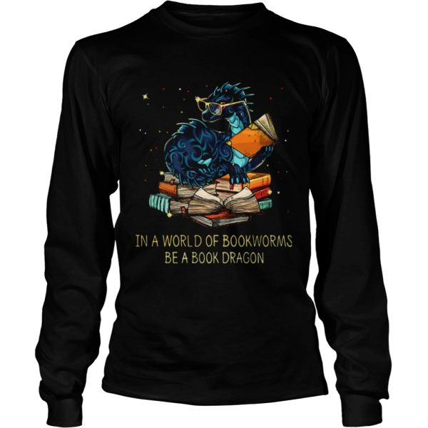 In A World Of Bookworms Be A Book Dragon shirt