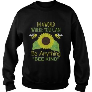 In A World Where You Can Be Anything Bee Kind shirt 2