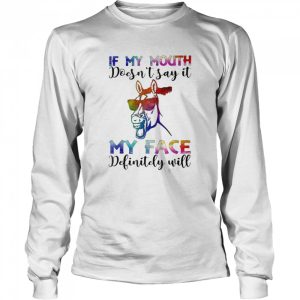 In My Mouth Doesn't Say It My Face Definity Will Horse shirt 1