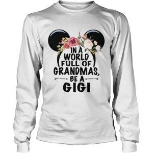 In a world full of Grandmas be a GiGi Mickey Mouse shirt