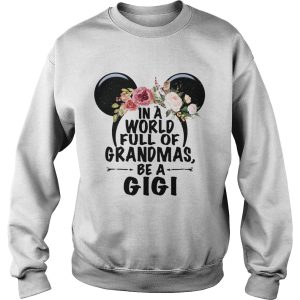 In a world full of Grandmas be a GiGi Mickey Mouse shirt 3