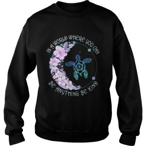 In a world where you can be anything be kind flower turtle shirt 2