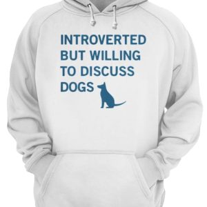 Introverted but willing to discuss dogs shirt 3