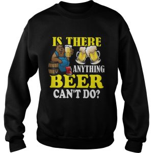 Is There Anything Beer Cant Do shirt 2