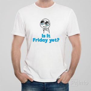 Is it Friday yet 1