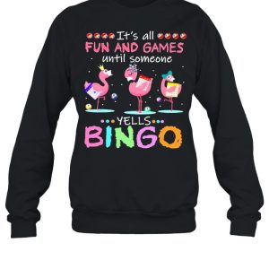 It's All Fun And Games Until Someone Yells Bingo Flamingos shirt 1