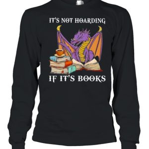 It's Not Hoaring If It's Books Dragon Shirt 1