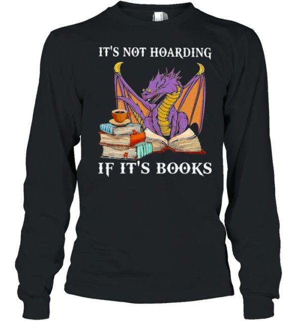 It’s Not Hoaring If It’s Books Dragon Shirt