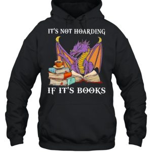 It's Not Hoaring If It's Books Dragon Shirt 3