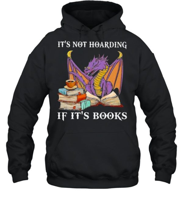 It’s Not Hoaring If It’s Books Dragon Shirt