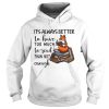 Its Always Better To Have Too Much To Read Than Not Enough shirt