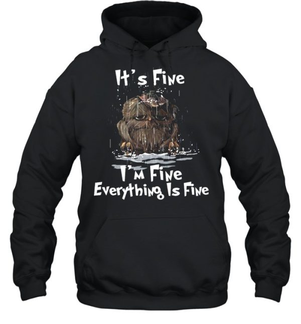 Its Fine Im Fine Everything Is Fine shirt