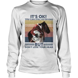 Its Ok You Can Still Go Diving But Dont Lose Your Head Vintage shirt 2