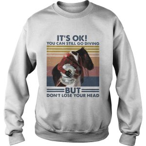 Its Ok You Can Still Go Diving But Dont Lose Your Head Vintage shirt 3