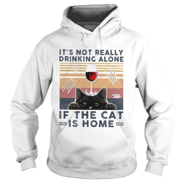 Its not really drinking wine alone if the cat is home vintage retro shirt