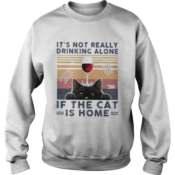 Its not really drinking wine alone if the cat is home vintage retro shirt