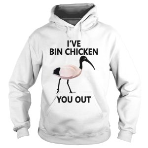 Ive Bin chicken you out t shirt 1