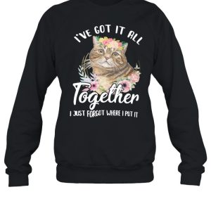 Ive Got It All I Just Forgot Where I Put It Cat shirt 1