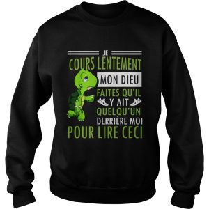 Je Cours lentement Mon Dieu Faites Quil Y Ait Quelquun Derrire Moi Pourlire Ceci shirt 2