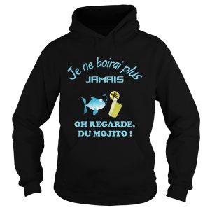 Je Ne Boirai Plus Jamais Oh Regarde Du Mojito shirt 1