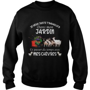 Je Veux Juste Travailler Dans Mon Jardin Et Passer Du Temps Avec Mes Chevres shirt 3