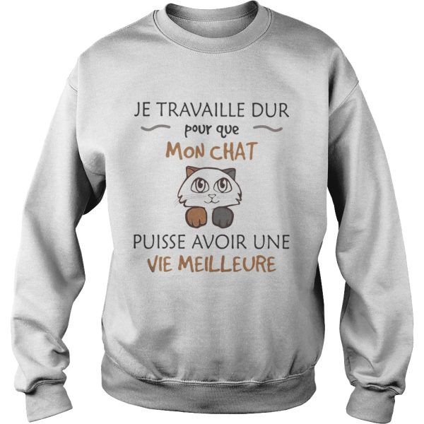 Je travaille dur pour que mon chat puisse avoir une vie meilleure shirt